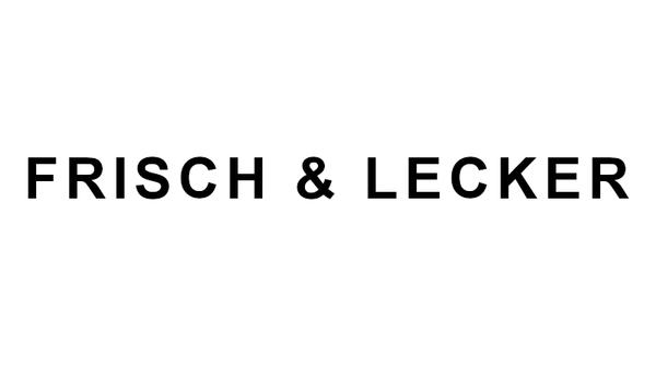 FRISCH & LECKER